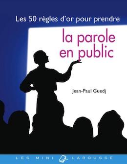 50 règles d'or pour prendre la parole en public - Jean-Paul Guedj