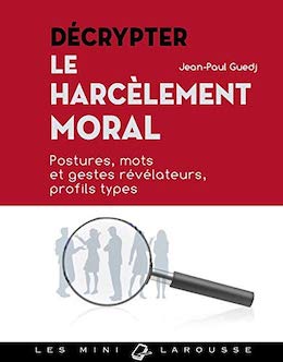 Décrypter le harcèlement moral - Jean-Paul Guedj